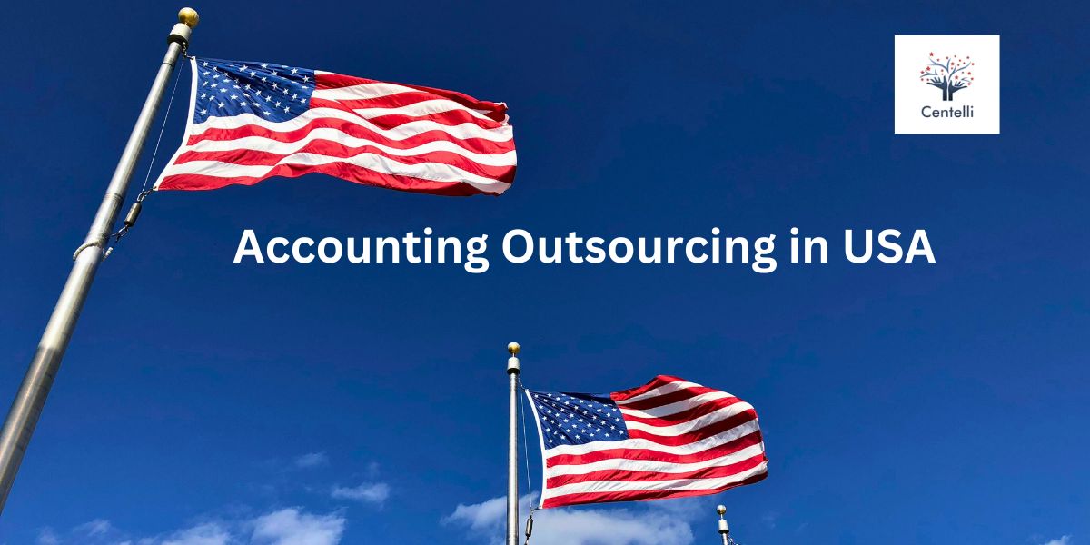Why Businesses Outsource Accounting | Centelli USA